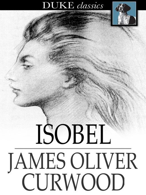 Title details for Isobel by James Oliver Curwood - Wait list